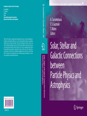 cover image of Solar, Stellar and Galactic Connections between Particle Physics and Astrophysics